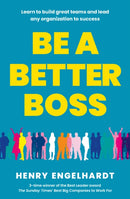 Be a Better Boss : Learn to build great teams and lead any organization to success-9781915635259