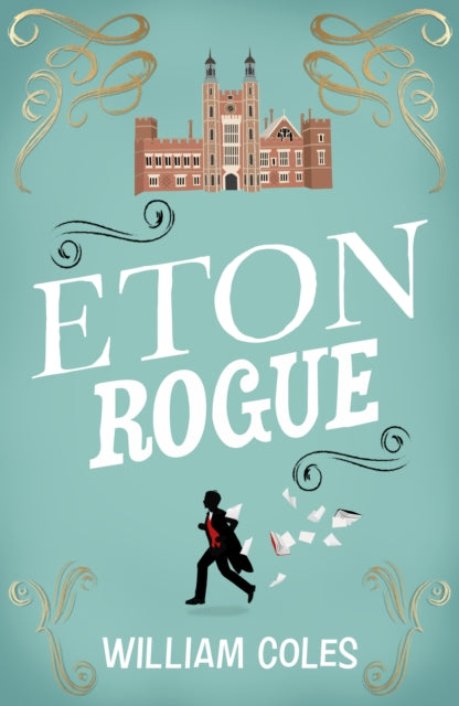 Eton Rogue : 'A delicious tale in which class, politics, and a toxic press all jostle for our horrified attention' The Wall Street Journal-9781915643315
