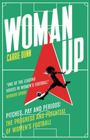 Woman Up : 'One of the most prolific writers about women's football in the UK' Evening Standard-9781915643490