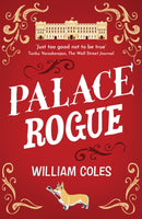 Palace Rogue : based on the true story of a tabloid journalist in Buckingham Palace-9781915643810