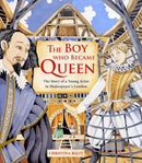 The Boy Who Became Queen : The Story of a Young Actor in Shakespeare's London-9781915659491