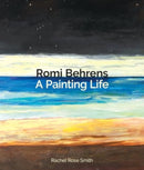 Romi Behrens : A Painting Life-9781915670168