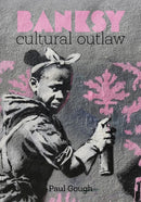 Banksy : Cultural Outlaw-9781915670236