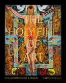 The Holy Fire of Art : Metamorphosis of a Dream-9781915670311