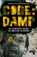 Code: Damp : An Esoteric Guide to British Sitcoms-9781915672070