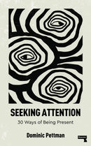 Seeking Attention : 30 Ways of Being Present-9781915672674