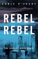 Rebel Rebel : The Songs of David Bowie: 1963 - 1976-9781915672834