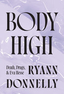 Body High : Death, Drugs, and Eva Hesse-9781915672872