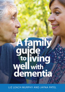 A Family Guide to Living Well with Dementia-9781915713063
