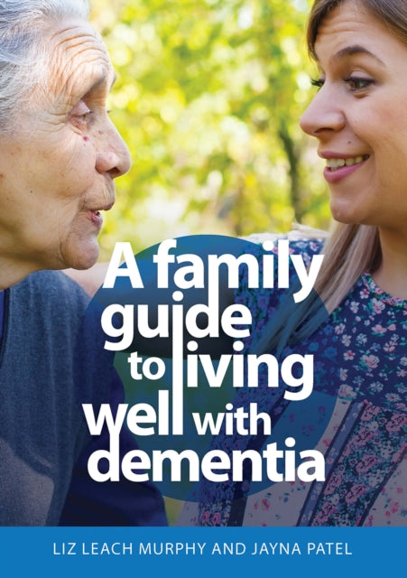 A Family Guide to Living Well with Dementia-9781915713063