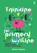 Thinking for Primary Writing : Improving Children's Writing Through Creative Thinking-9781915713216