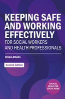 Keeping Safe and Working Effectively For Social Workers and Health Professionals-9781915713339