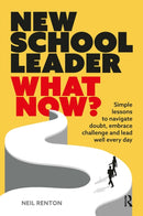 New School Leader: What Now? : Simple lessons to navigate doubt, embrace challenge and lead well every day-9781915713421