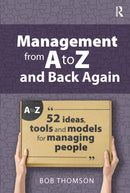 Management from A to Z and back again : 52 Ideas, tools and models for managing people-9781915713513