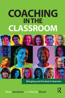 Coaching in the Classroom : Bringing out the best in learners-9781915713698