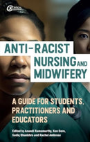 Anti-Racist Nursing and Midwifery : A Resource for Students, Practitioners, Educators, and Activists-9781915713964