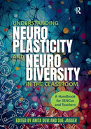 Understanding Neuroplasticity and Neurodiversity in the Classroom : A Handbook for SENCos and Teachers-9781915713995