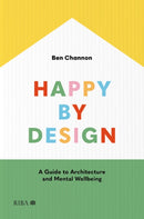 Happy by Design : A Guide to Architecture and Mental Wellbeing-9781915722287