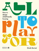 All to Play For : How to design child-friendly housing-9781915722300