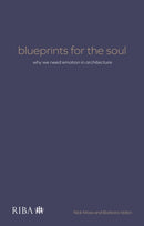 Blueprints for the Soul : Why we need emotion in architecture-9781915722386