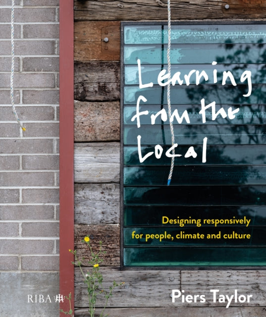 Learning from the Local : Designing responsively for people, climate and culture-9781915722508