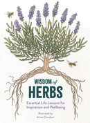 Wisdom of Herbs : Essential Life Lessons for Inspiration and Wellbeing-9781915751508