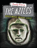 The Aztecs : Ruthless Warriors and Bloody Sacrifice-9781915761286