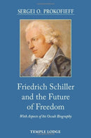 Friedrich Schiller and the Future of Freedom : With Aspects of his Occult Biography-9781915776044