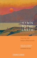 Hymn to the Earth : From the Old Indian Atharvaveda-9781915776204