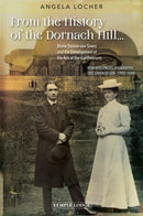 From the History of the Dornach Hill. : Marie Steiner-von Sivers and the Development of the Arts at the Goetheanum - Reminiscences, Biography, Documentation -1902-1948-9781915776235