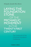 Laying the Foundation Stone of the Michaelic Movement in the Twenty-first Century