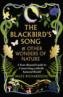 The Blackbird's Song & Other Wonders of Nature : A year-round guide to connecting with the natural world-9781915780256