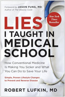Lies I Taught in Medical School : How conventional medicine is making you sicker and what you can do to save your life-9781915780584