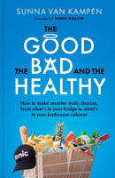 The Good, the Bad and the Healthy : How to make smarter daily choices-9781915780676