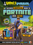 Fortnite Ultimate (Unofficial) Gaming Guide by GamesWarrior 2026 Edition