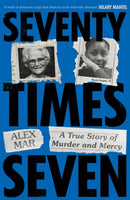 Seventy Times Seven : A True Story of Murder and Mercy-9781915798961