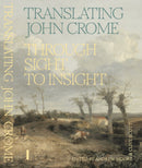 Translating John Crome : Through Sight to Insight-9781915812728