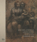 Michelangelo, Leonardo, Raphael : Florence, c. 1504-9781915815101