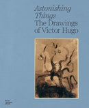 Astonishing Things : The Drawings of Victor Hugo-9781915815118