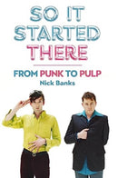 So It Started There : From Punk to Pulp-9781915841100