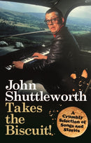 John Shuttleworth Takes the Biscuit : A Crumbly Selection of Songs & Stories-9781915841308