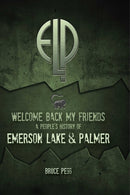 Welcome Back My Friends : A People's History of Emerson, Lake & Palmer-9781915858535
