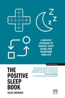 The Positive Sleep Book : A holistic approach to resolve sleep issues and transform your life (New Edition)-9781915951328