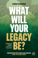 What Will Your Legacy Be? : Conversations with global game changers about the climate crisis-9781915951533