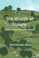 The Wealth of Nature : Economics as if Survival Mattered-9781915952233
