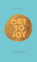 Oat to Joy : Recipes - and somewhat of an oatobiography-9781915972453