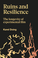 Ruins and Resilience : The Longevity of Experimental Film-9781915983022