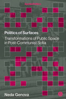 Politics of Surfaces : Transformations of Public Space in Post-Communist Sofia-9781915983343