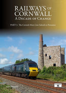 Railways of Cornwall: A Decade of Change Part 1 : The Cornish Main Line: Saltash to Penzance-9781915984166