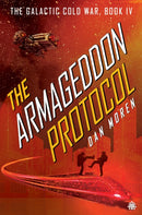The Armageddon Protocol : Book IV in The Galactic Cold War Book Series-9781915998002